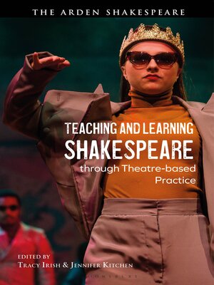 cover image of Teaching and Learning Shakespeare through Theatre-based Practice
